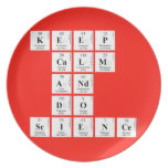 KEEP
 CALM
 AND
 DO
 SCIENCE  Plates