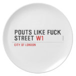 Pouts like fuck Street  Plates