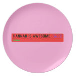 Hannah is awesome   Plates