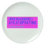 (Brewashere) ave.stophating  Plates