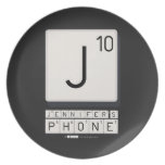 J
 JENNIFER'S
 PHONE  Plates