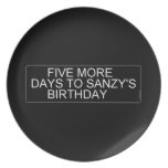      Five More  Days To SANZY's      birthday  Plates