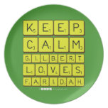 Keep 
 Calm 
 Gilbert 
 Loves 
 Faridah   Plates