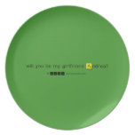 will you be my girlfriend Andrea?
   Plates