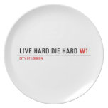 live hard die hard  Plates