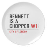 BENNETT IS A CHOPPER  Plates