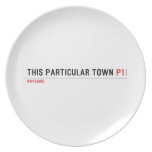 This Particular Town  Plates