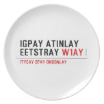 Igpay Atinlay Eetstray  Plates