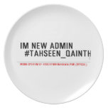 Im new Admin   #Tahseen_Qainth   Plates