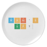 what's 
 up?  Plates