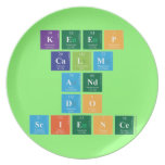 KEEP
 CALM
 AND
 DO
 SCIENCE  Plates