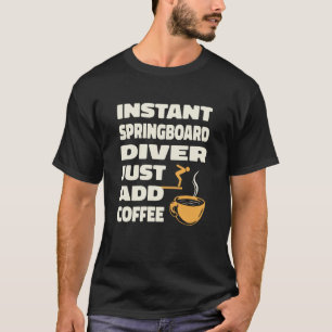 Platform Diver Coffee Springboard Diving  1 T-Shirt
