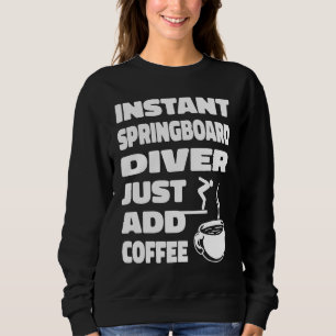 Platform Diver Coffee Springboard Diving Sweatshirt