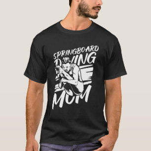 Platform Diver Mom Springboard Diving T-Shirt