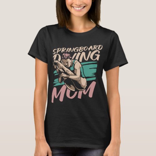Platform Diver Mom Springboard Diving T_Shirt