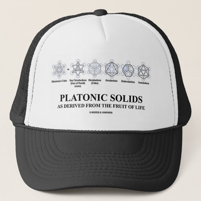 Platonic Solids As Derived From The Fruit Of Life Trucker Hat (Front)