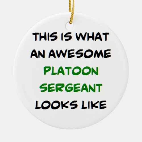 platoon sergeant awesome ceramic ornament