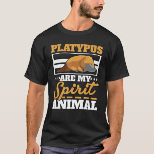 Platypus Are My Spirit Animal Mammal 1 T-Shirt