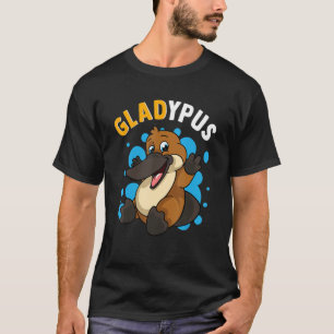 Platypus Humor Gladypus Glad to Be a Cute Platypus T-Shirt