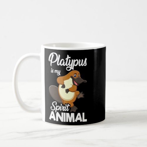 Platypus Is My Spirit Animal Pet Owner Aussie Plat Coffee Mug