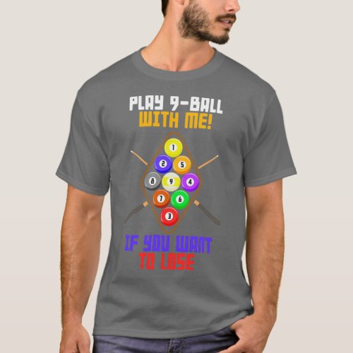 Play 9 Ball with Me Pool Billiards Player T_Shirt