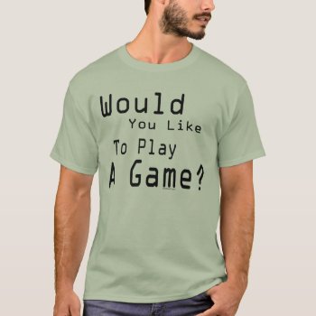 Play A Game T-shirt by Method77 at Zazzle