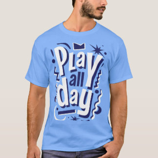 Play All Day Fun Typography T-Shirt Design