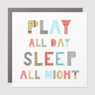 Play All Day Sleep All Night Car Magnet