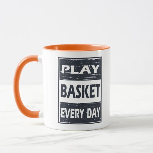 play basketball every day mug