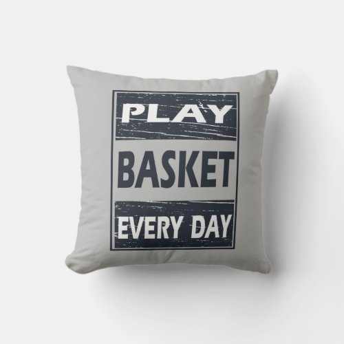 play basketball every day throw pillow