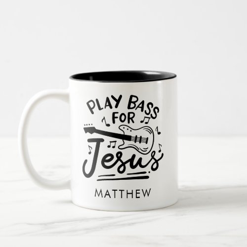 Play Bass For Jesus Christian Musician Two_Tone Coffee Mug