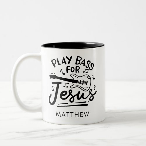 Play Bass For Jesus Christian Musician Two_Tone Coffee Mug