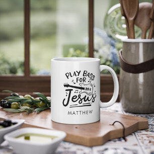 Play Bass Guitar For Jesus Christian Personalized Coffee Mug