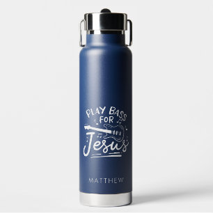 Play Bass Guitar For Jesus Christian Personalized Water Bottle