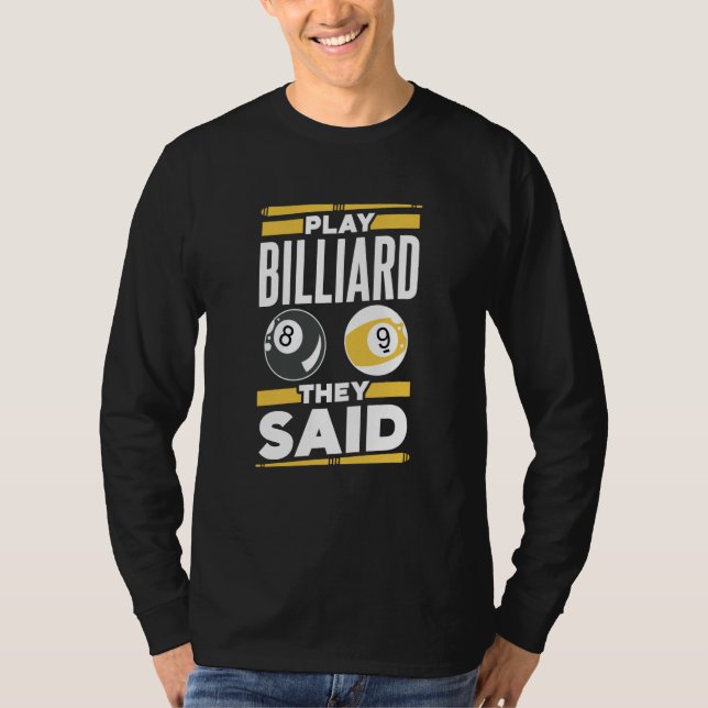 Play Billard They Said Player Pool Billiard T-Shirt (Front)
