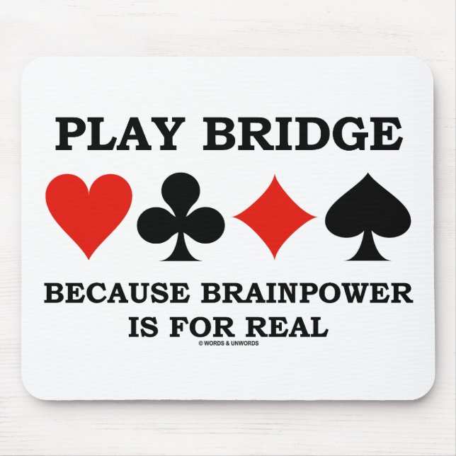 Play Bridge Because Brainpower Is For Real Mouse Pad (Front)