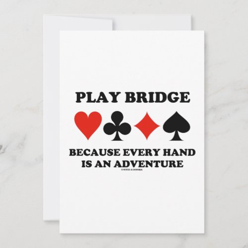Play Bridge Because Every Hand Is An Adventure Invitation