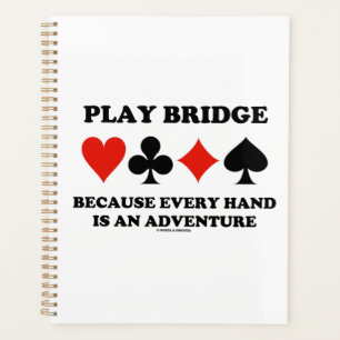 Play Bridge Because Every Hand Is An Adventure Planner