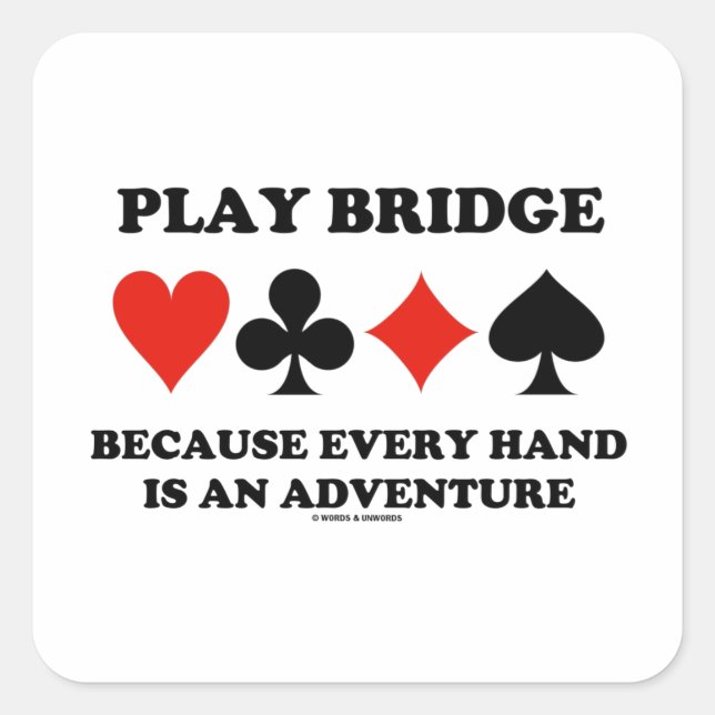 Play Bridge Because Every Hand Is An Adventure Square Sticker (Front)