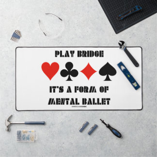Play Bridge It's A Form Of Mental Ballet Desk Mat