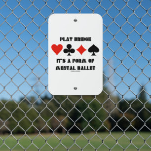 Play Bridge It's A Form Of Mental Ballet Metal Sign