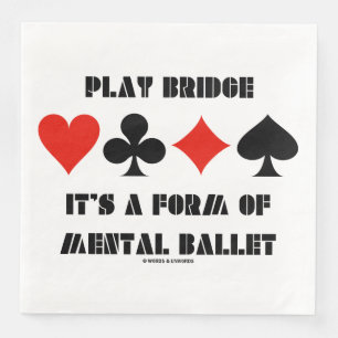 Play Bridge It's A Form Of Mental Ballet Paper Dinner Napkins