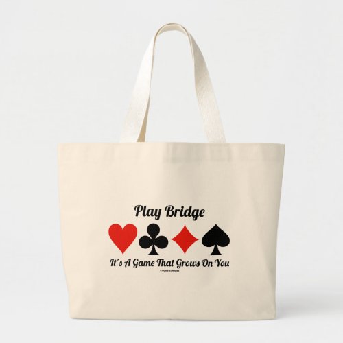 Play Bridge Its A Game That Grows On You Large Tote Bag