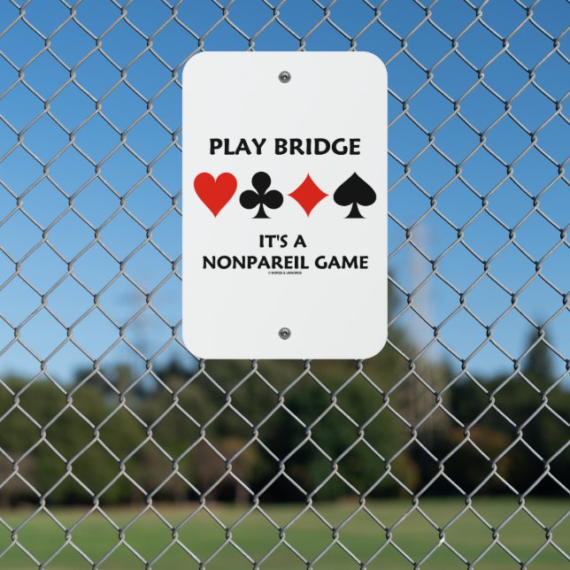 Play Bridge It's A Nonpareil Game Four Card Suits Metal Sign (In Situ(Fence))