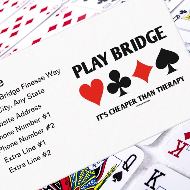 Play Bridge It's Cheaper Than Therapy 4 Card Suits (Bridge players & bridge teachers will enjoy bridge advice humor on this customizable biz card)