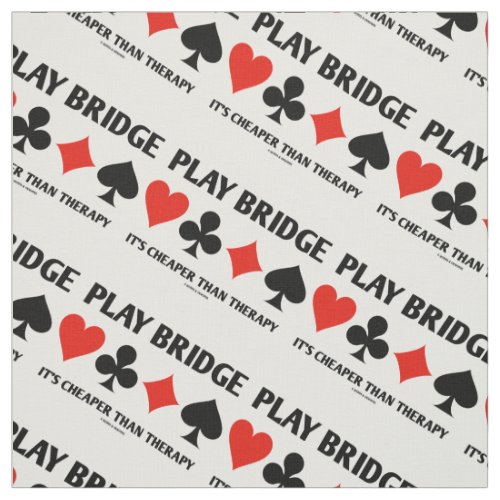 Play Bridge Its Cheaper Than Therapy 4 Card Suits Fabric
