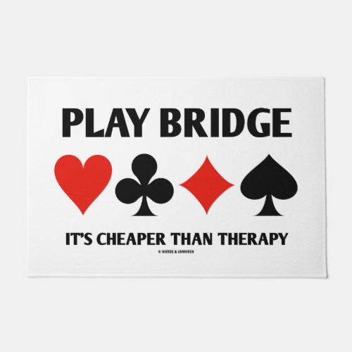 Play Bridge Its Cheaper Than Therapy Card Suits Doormat