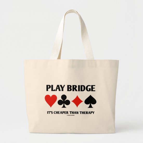 Play Bridge It's Cheaper Than Therapy (Card Suits) Large Tote Bag