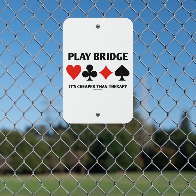 Play Bridge It's Cheaper Than Therapy Card Suits Metal Sign (In Situ(Fence))