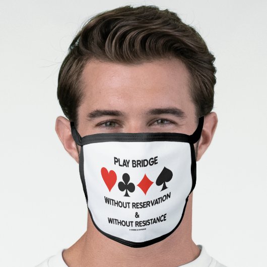 Play Bridge Without Reservation Without Resistance Face Mask (Worn Him)